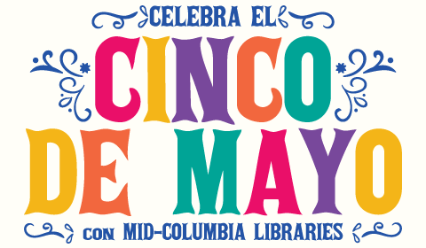 Celebra el Cinco de mayo con Mid-Columbia Libraries