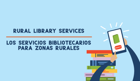 Rural library services | Los servicios bibliotecarios para zonas ruralas
