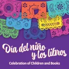 Papel picado over the title of dia de los niños y los libros/celebration of children and books.
